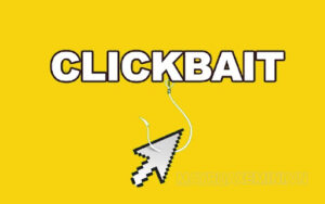 Clickbait là một cách thức được sử dụng phổ biến trong Marketing