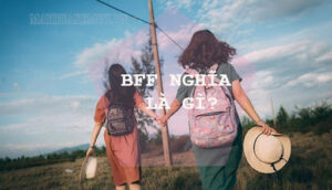 Nghĩa của BFF là Best Friends Forever