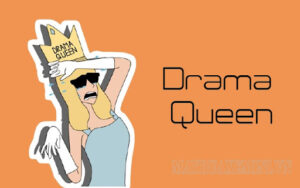 Những Drama Queen là những người thích tạo drama