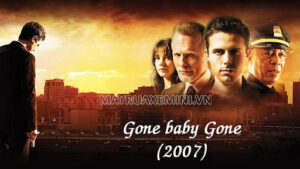 Gone baby Gone (Đứa bé mất tích) khởi chiếu năm 2007