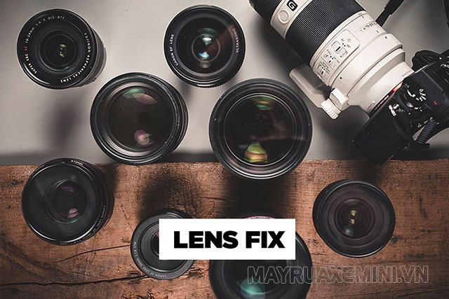 Với lens fix bạn sẽ không điều chỉnh được tiêu cự